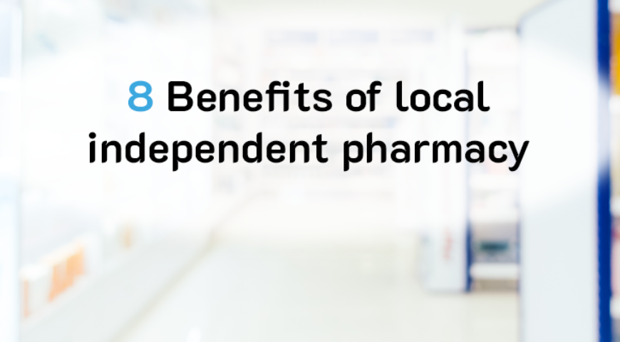 8 Benefits of Local Independent Pharmacy